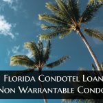 Florida Condotel Loans And Non Warrantable Condo Loans