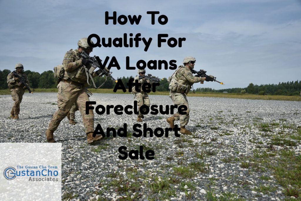 How To Qualify For Va Loans After Foreclosure And Short Sale