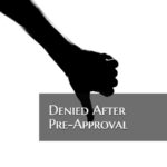 Mortgage Denied After Pre-Approval
