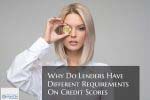 Why Do Lenders Have Different Requirement On Credit Scores