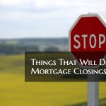 Things That Will Delay Mortgage Closings