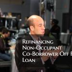 Refinancing Non-Occupant Co-Borrower Off FHA Loan
