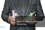 Risks In Private Money Investing
