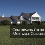 Conforming Mortgage Credit Guidelines