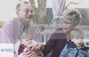 Reverse Mortgage Qualifications And Requirements