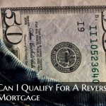 Qualify For A Reverse Mortgage