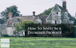 Investing In A Distressed Property: What You Need  To Know