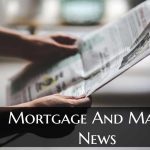 Real Estate And Mortgage Market News