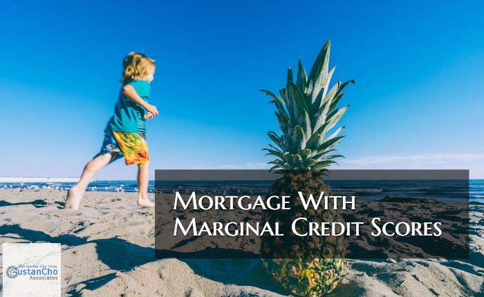 Mortgage With Marginal Credit Scores