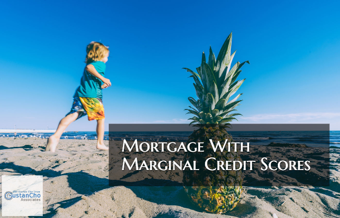 Mortgage With Marginal Credit Scores