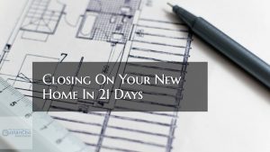 Closing on Your New Home In 21 Days From Application To CTC