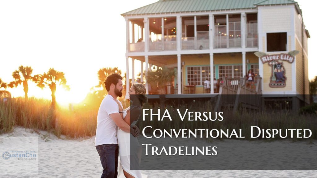 FHA Versus Conventional Disputed Tradelines Mortgage Guidelines