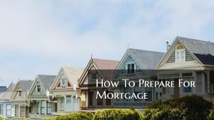How To Prepare For Mortgage For First Time Home Buyers