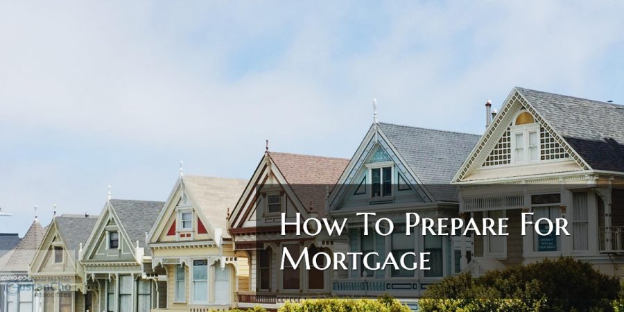 How To Prepare For Mortgage