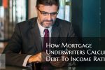 How Underwriters Calculate Debt To Income Ratio