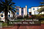 Should I Use Fannie Mae Or Freddie Mac