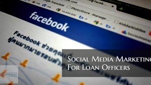 Social Media Marketing for Loan Officers in 2023