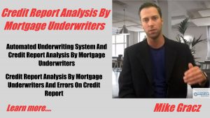 Credit Report Analysis By Mortgage Underwriters During Loan Process