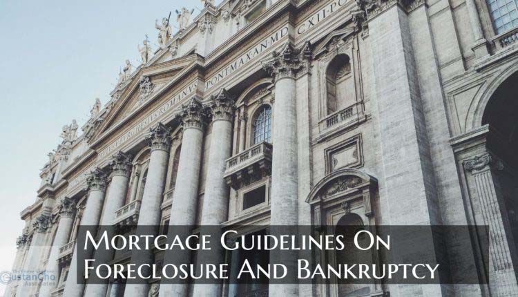 Mortgage Guidelines On Foreclosure And Bankruptcy