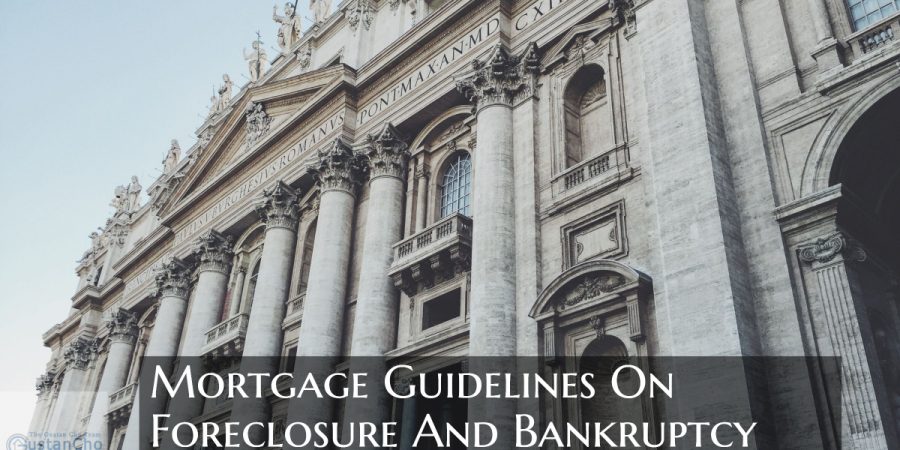 Mortgage Guidelines On Foreclosure And Bankruptcy