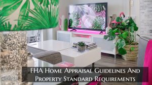 FHA Home Appraisal Guidelines And Property Standard Requirements