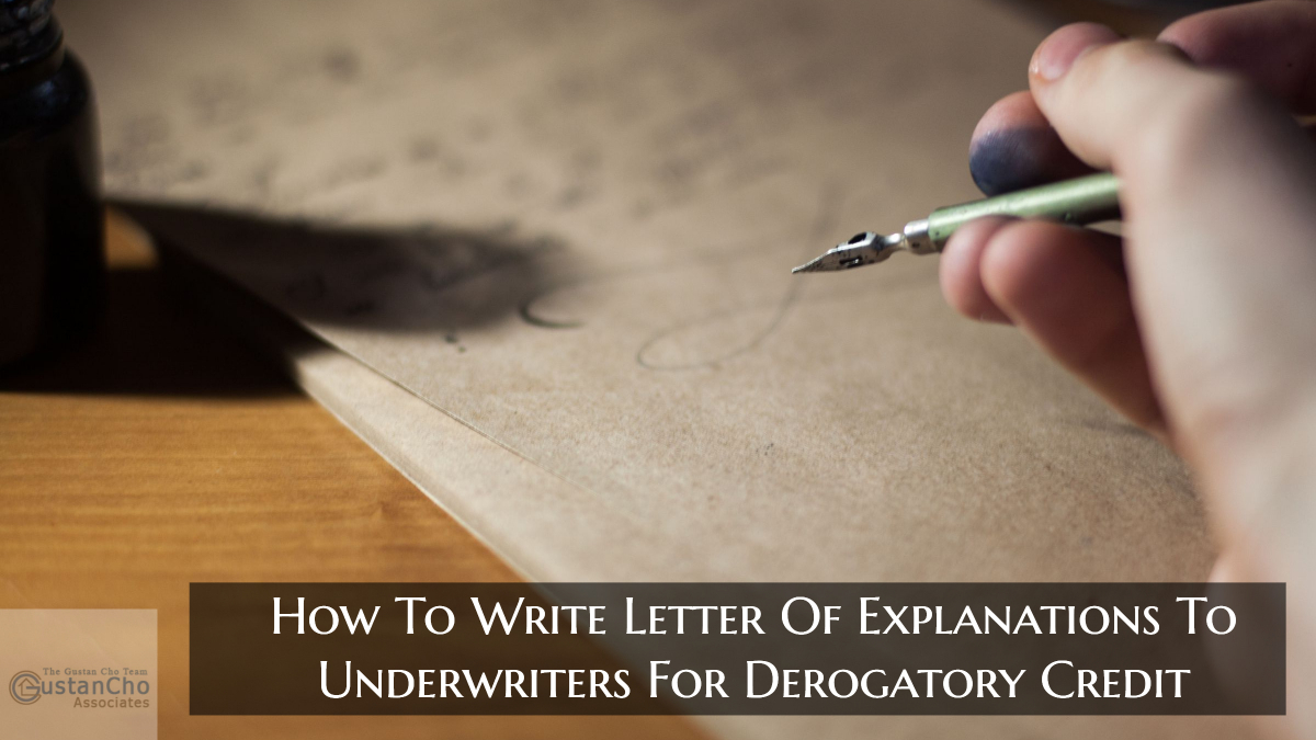 How To Write Letter Of Explanations To Underwriters For Derogatory Credit