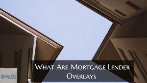 What Are Mortgage Lender Overlays On Home Loans