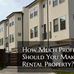 How Much Profit Should You Make on Rental Property_