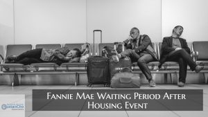 Fannie Mae Waiting Period After Housing Event And Bankruptcy