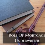 Mortgage Underwriters Role During Mortgage Process