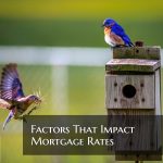 Factors That Impact Mortgage Rates