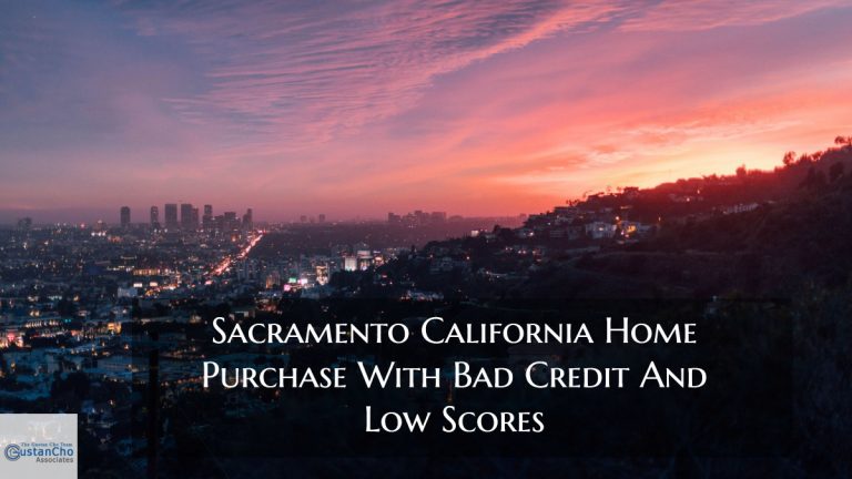 Sacramento California Home Purchase With Bad Credit