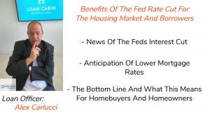Benefits Of The Fed Rate Cut For The Housing Market And Borrowers