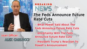 The Feds Announce Future Rate Cuts And How It Impact Mortgage Rates