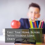 First Time Home Buyers with Student Loan Debts