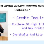 AVOID DELAYS DURING MORTGAGE PROCESS