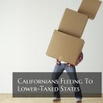 Californians Fleeing To Low-Taxed States Due To High Taxes