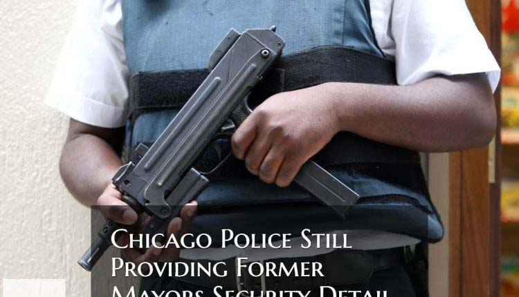 Chicago Police Still Providing Former Mayors Security
