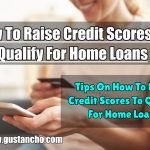 How To Raise Credit Scores To Qualify For Home Loans