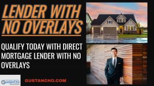 Direct Mortgage Lender With No Lender Overlays On Home Loans