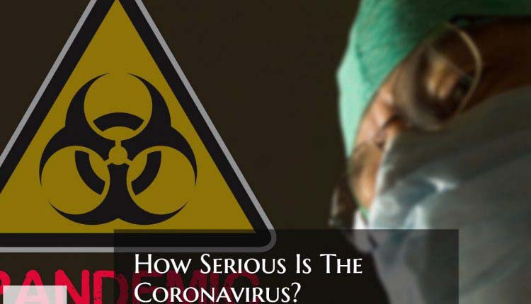 How Serious Is The Coronavirus