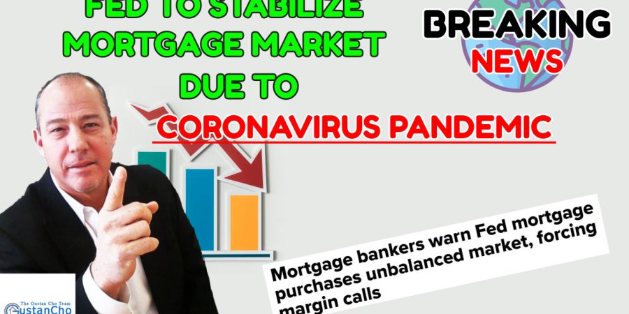 Fed To Stabilize Mortgage Market Due To Coronavirus Pandemic