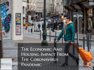 The Economic And Housing Impact Of The Coronavirus Pandemic