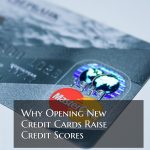 Why Opening New Credit Cards Raise Scores