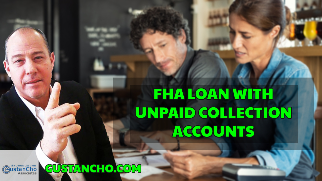 FHA Loan With Unpaid Collection Accounts Mortgage Guidelines