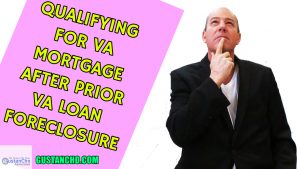 Qualifying For VA Mortgage After Prior VA Loan Foreclosure