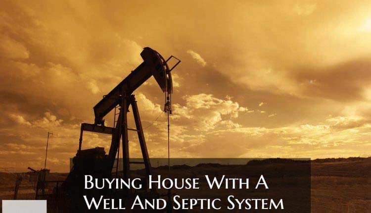 Buying A Home With A Well And Septic