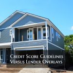 Credit Score Guidelines Versus Lender Overlays