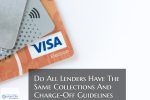 Do All Lenders Have The Same Collections And Charge Off Guidelines