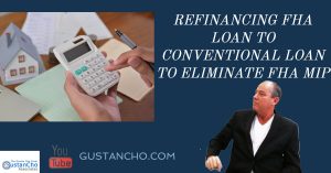 Refinancing FHA Loan To Conventional Loan To Eliminate FHA MIP